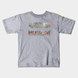 Breathe In Breathe Out Kids T-Shirt